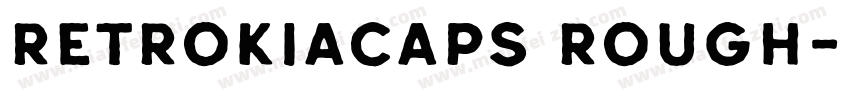 RetrokiaCaps Rough字体转换